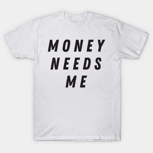 Vintage Money Needs Me Funny Aesthetics Streetwear T-Shirt by dewinpal